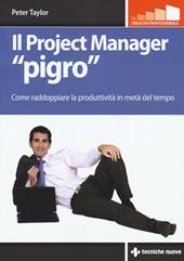 Il project manager «pigro». Come raddoppiare la produttività in metà tempo