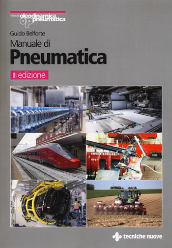 Manuale di pneumatica - Guido Belforte - Libro Tecniche Nuove 2019, Automazione industriale | Libraccio.it