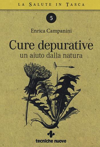 Cure depurative. Un aiuto dalla natura - Enrica Campanini - Libro Tecniche Nuove 2019, La salute in tasca | Libraccio.it