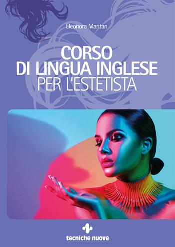 Corso di lingua inglese per l'estetista - Eleonora Maritan - Libro Tecniche Nuove 2020 | Libraccio.it