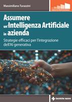 Assumere un'Intelligenza Artificiale in azienda. Strategie efficaci per l'integrazione dell'AI generativa