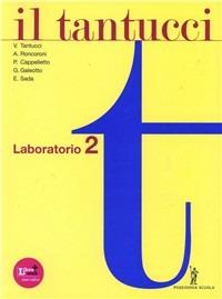 Il Tantucci. Laboratorio. Con espansione online. Vol. 2 - V. Tantucci, A. Roncoroni - Libro Poseidonia Scuola 2012 | Libraccio.it
