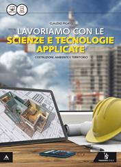 Lavoriamo con le scienze e tecnologie applicate. Con e-book. Con espansione online - Claudio Pigato, Biagio Furiozzi - Libro Poseidonia Scuola 2015 | Libraccio.it