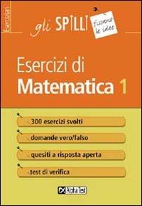 Esercizi di matematica. Vol. 1: Aritmetica e algebra - Giuseppe Tedesco - Libro Alpha Test 2015, Gli spilli | Libraccio.it