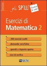 Esercizi di matematica. Vol. 2 - Giuseppe Tedesco - Libro Alpha Test 2015, Gli spilli | Libraccio.it