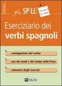 Eserciziario dei verbi spagnoli  - Libro Alpha Test 2015 | Libraccio.it