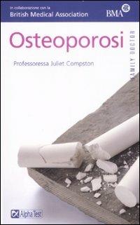 Osteoporosi - Juliet E. Compston - Libro Alpha Test 2009, Family Doctor | Libraccio.it
