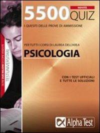 5500 quiz. Per tutti i corsi di laurea dell'area psicologia  - Libro Alpha Test 2014, TestUniversitari | Libraccio.it