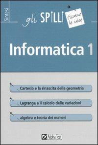 Informatica. Vol. 1 - Fabio Fracas - Libro Alpha Test 2015, Gli spilli | Libraccio.it