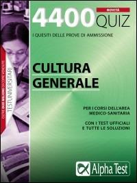 Quattromilaquattrocento quiz di cultura generale - Massimo Drago, Giuseppe Vottari - Libro Alpha Test 2013, TestUniversitari | Libraccio.it