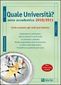 Quale università? Anno accademico 2010-2011. Guida completa agli studi post-diploma  - Libro Alpha Test 2010, Orientamento | Libraccio.it