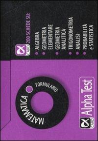 Matematica. Formulario  - Libro Alpha Test 2009, Alpha card | Libraccio.it