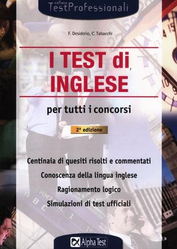 I test di inglese per tutti i concorsi - Francesca Desiderio - Libro Alpha Test 2012, TestProfessionali | Libraccio.it