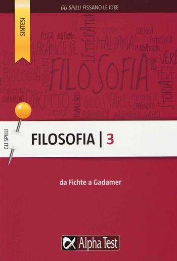 Filosofia. Vol. 3: Da Fichte a Gadamer - Fausto Lanzoni, Ilaria Caretta - Libro Alpha Test 2015, Gli spilli | Libraccio.it
