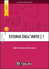 Storia dell'arte. Vol. 1: Dalla preistoria al romanico - Cecilia Martinelli - Libro Alpha Test 2015, Gli spilli | Libraccio.it
