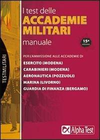 I test delle accademie militari. Manuale - Massimo Drago, Giuseppe Vottari - Libro Alpha Test 2014, TestMilitari | Libraccio.it