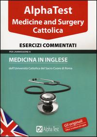 Alpha test. Cattolica. Medicine and Surgery. Esercizi commentati - Carlo Tabacchi, Francesca Desiderio - Libro Alpha Test 2014, TestUniversitari | Libraccio.it