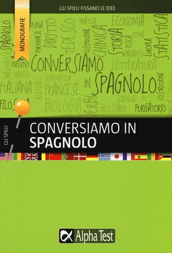 Conversiamo in spagnolo - Annalee Alviani - Libro Alpha Test 2015, Gli spilli | Libraccio.it