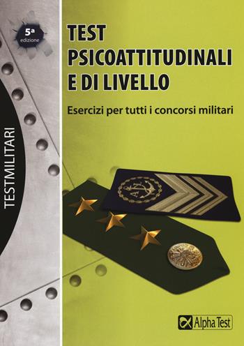 Test psicoattitudinali e di livello. Esercizi per tutti i concorsi militari - Massimiliano Bianchini - Libro Alpha Test 2015, TestMilitari | Libraccio.it
