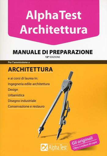 Alpha Test. Architettura. Manuale di preparazione  - Libro Alpha Test 2016, TestUniversitari | Libraccio.it
