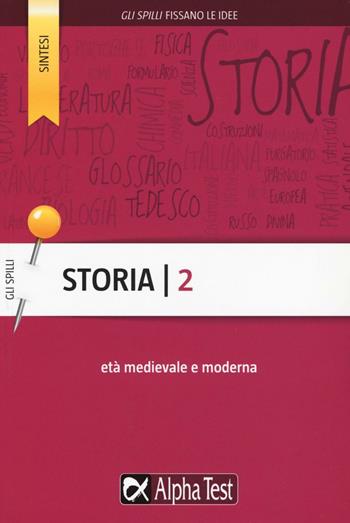 Storia. Vol. 2: Età medievale e moderna. - Massimo Drago - Libro Alpha Test 2016, Gli spilli | Libraccio.it