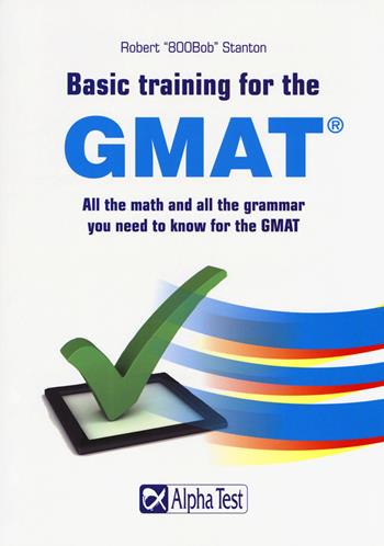 Basic training for the GMAT - Robert Stanton - Libro Alpha Test 2017 | Libraccio.it