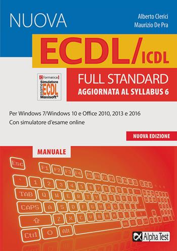 La nuova ECDL/ICDL full standard. Aggiornata al Syllabus 6. Con software di simulazione - Alberto Clerici - Libro Alpha Test 2019, Lavoro & carriera | Libraccio.it