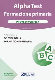 Alpha Test. Formazione primaria. Prove di verifica - Massimiliano Bianchini, Fausto Lanzoni, Stefania Provasi - Libro Alpha Test 2021, TestUniversitari | Libraccio.it