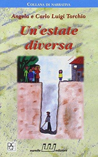 Estate diversa. Un ragazzo alla scoperta della vita cittadina - A. Torchio, Carlo Luigi Torchio - Libro Eurelle 2002 | Libraccio.it