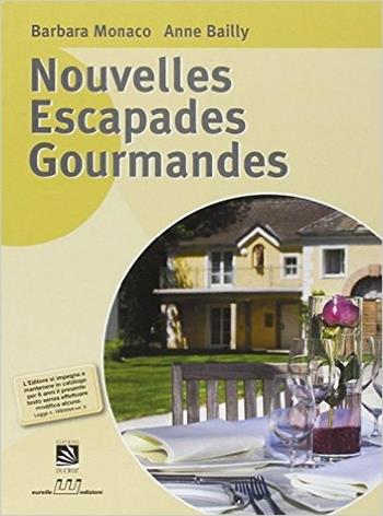 Nouvelles escapades gourmandes. CLIC pour français. Per gli ist. professionali alberghieri - Barbara Monaco, Anne Bailly - Libro Eurelle 2010 | Libraccio.it
