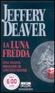 La luna fredda - Jeffery Deaver - Libro Libri Oro RCS 2007, Sonzogno Libri Oro | Libraccio.it