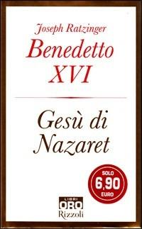 Gesù di Nazaret - Benedetto XVI (Joseph Ratzinger) - Libro Libri Oro RCS 2008, Rizzoli Libri Oro | Libraccio.it