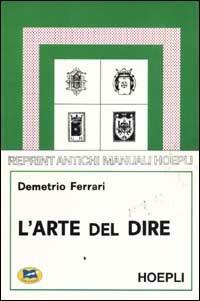 L'arte del dire. Manuale di retorica - Demetrio Ferrari - Libro Lampi di Stampa 2000 | Libraccio.it
