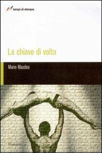 La chiave di volta - Mario Masdea - Libro Lampi di Stampa 2007, TuttiAUTORI | Libraccio.it