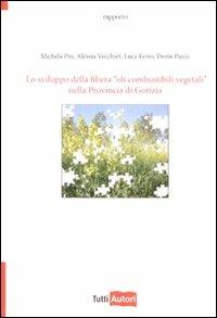 Lo sviluppo della filiera oli combustibili vegetali - M. Pin, A. Vecchiet - Libro Lampi di Stampa 2009, TuttiAUTORI | Libraccio.it