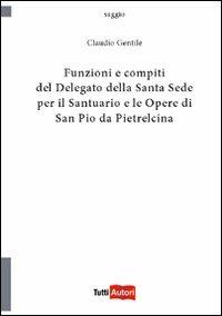 Funzioni e compiti del delegato della Santa Sede - Claudio Gentile - Libro Lampi di Stampa 2010, TuttiAUTORI | Libraccio.it