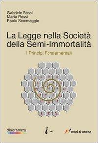 La legge nella società della semi-immortalità - Gabriele Rossi - Libro Lampi di Stampa 2010, Altri titoli | Libraccio.it