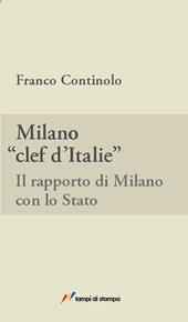Milano, clef d'Italie. Il rapporto di Milano con lo Stato