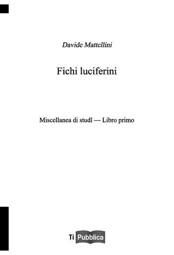 Fichi luciferini. Miscellanea di studi. Libro Primo - Davide Mattellini - Libro Lampi di Stampa 2012, TiPubblica | Libraccio.it