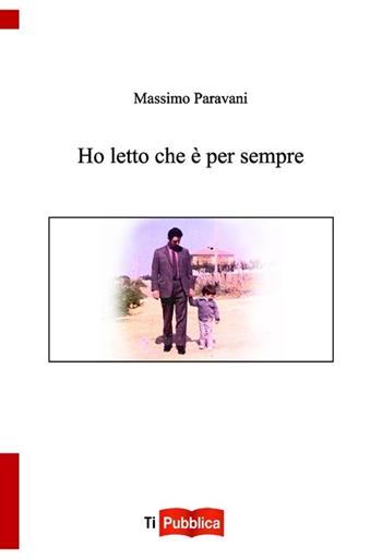 Ho letto che è per sempre - Massimo Paravani - Libro Lampi di Stampa 2013, TiPubblica | Libraccio.it