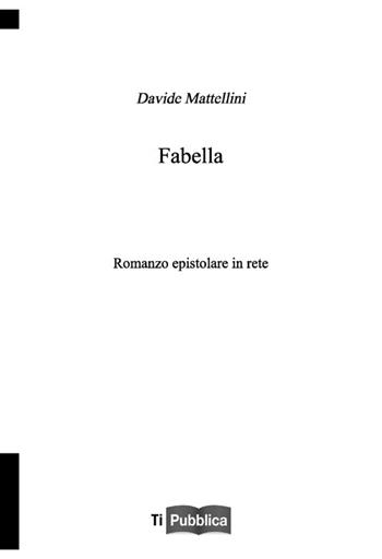 Fabella - Davide Mattellini - Libro Lampi di Stampa 2013, TiPubblica | Libraccio.it