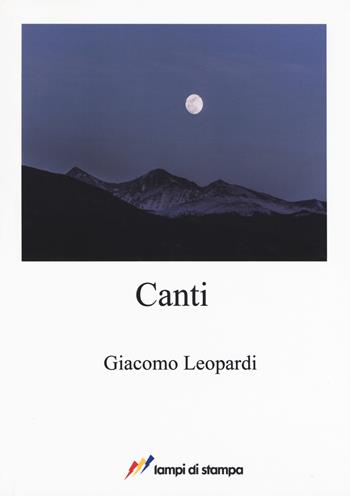 Canti - Giacomo Leopardi - Libro Lampi di Stampa 2017, A proposito di classici | Libraccio.it