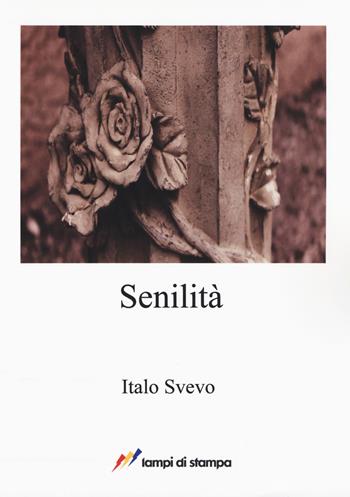Senilità - Italo Svevo - Libro Lampi di Stampa 2017, A proposito di classici | Libraccio.it