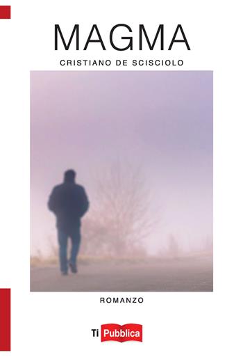 Magma - Cristiano De Scisciolo - Libro Lampi di Stampa 2014, TiPubblica | Libraccio.it