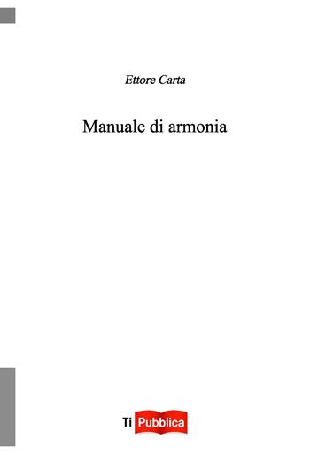 Manuale di armonia - Ettore Carta - Libro Lampi di Stampa 2014, TiPubblica | Libraccio.it