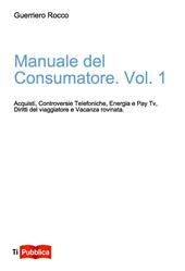 Manuale del consumatore. Vol. 1
