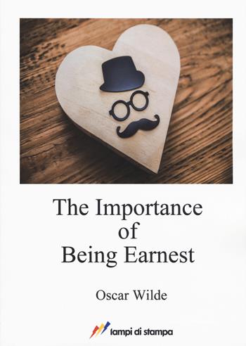 The importance of being Earnest - Oscar Wilde - Libro Lampi di Stampa 2017, A proposito di classici | Libraccio.it