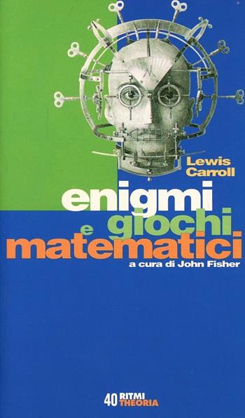 Enigmi e giochi matematici - Lewis Carroll - Libro Costa & Nolan 2000, Ritmi | Libraccio.it
