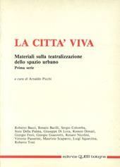 La città viva. Materiali sulla teatralizzazione dello spazio urbano. Vol. 1