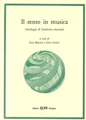 Il senso in musica. Antologia di semiotica musicale